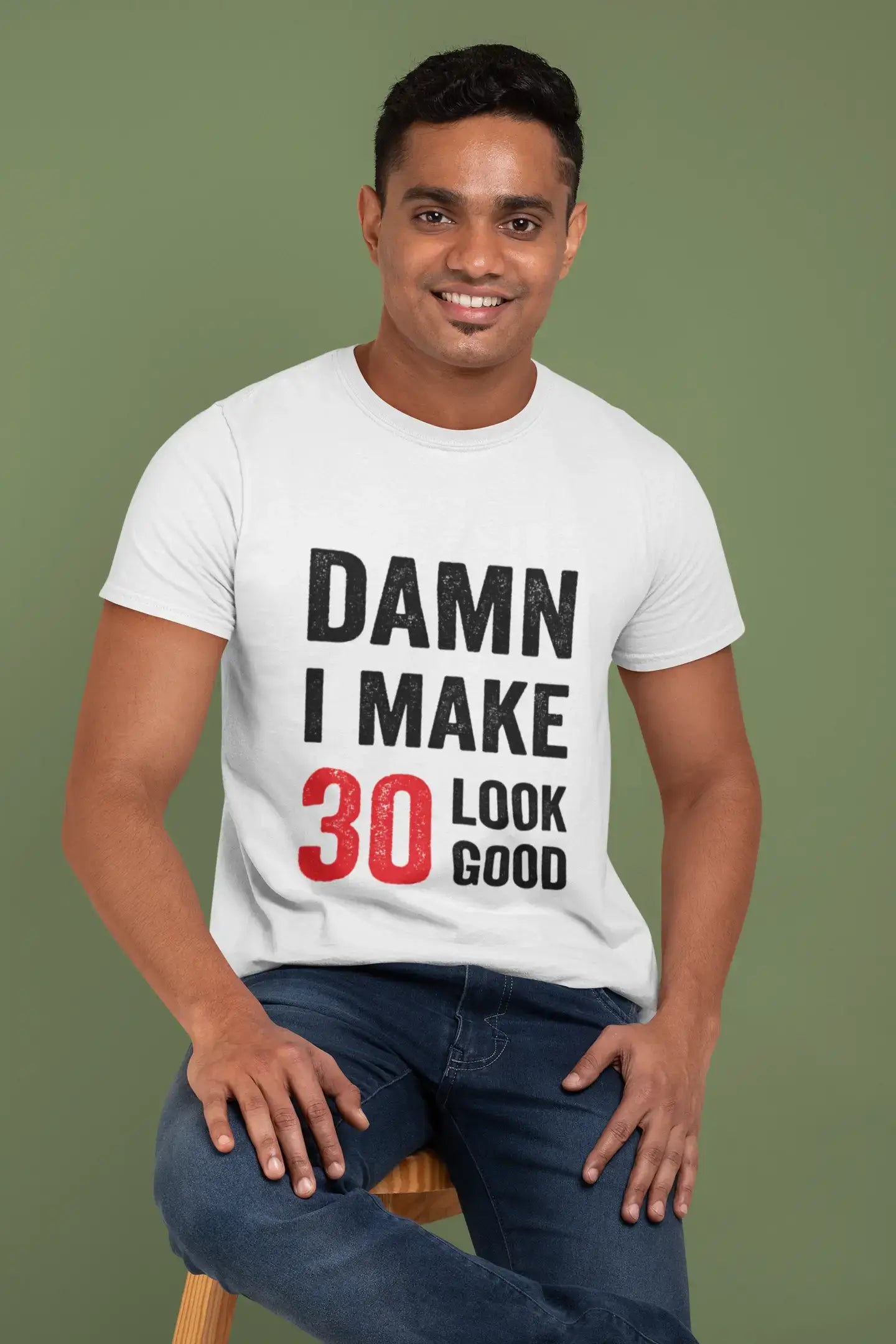 Damn I Make 30 Look Good Men's T-shirt White 30th Birthday Gift 00409