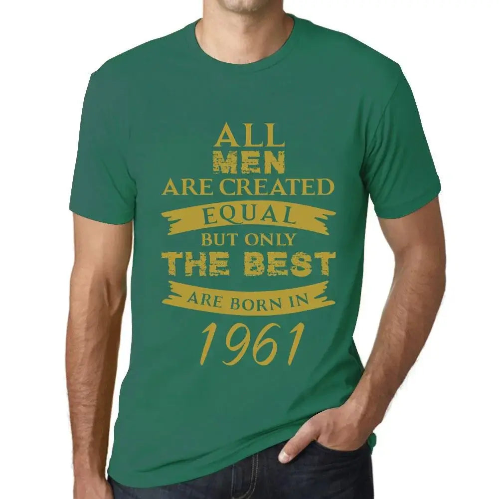 Men's Graphic T-Shirt All Men Are Created Equal but Only the Best Are Born in 1961 63rd Birthday Anniversary 63 Year Old Gift 1961 Vintage Eco-Friendly Short Sleeve Novelty Tee