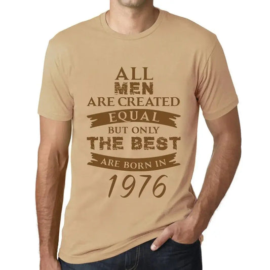 Men's Graphic T-Shirt All Men Are Created Equal but Only the Best Are Born in 1976 48th Birthday Anniversary 48 Year Old Gift 1976 Vintage Eco-Friendly Short Sleeve Novelty Tee