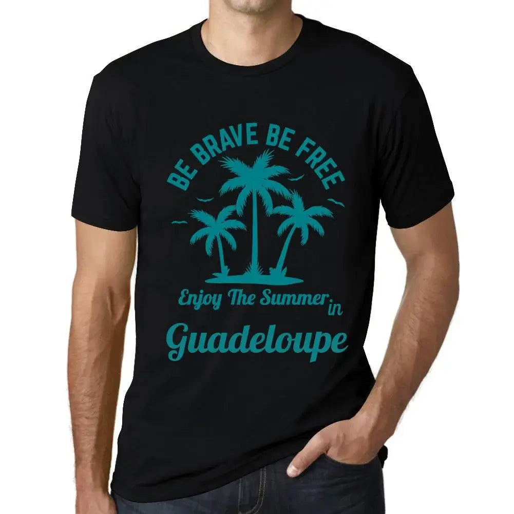 Men's Graphic T-Shirt Be Brave Be Free Enjoy The Summer In Guadeloupe Eco-Friendly Limited Edition Short Sleeve Tee-Shirt Vintage Birthday Gift Novelty