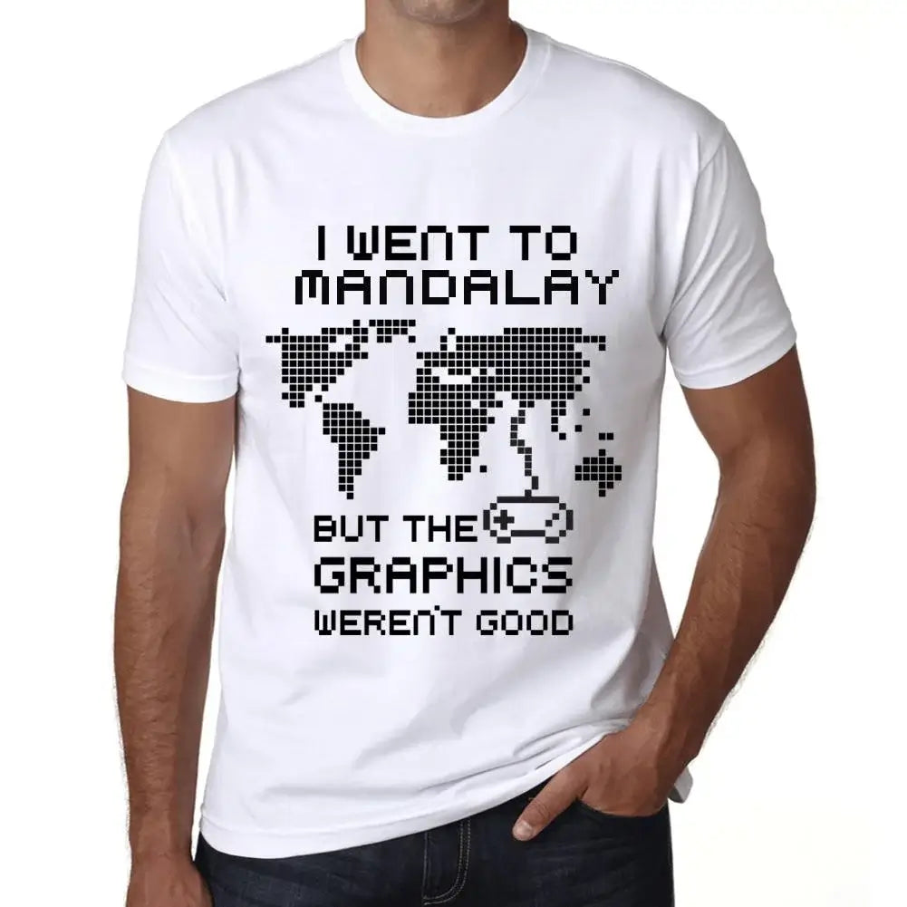 Men's Graphic T-Shirt I Went To Mandalay But The Graphics Weren’t Good Eco-Friendly Limited Edition Short Sleeve Tee-Shirt Vintage Birthday Gift Novelty