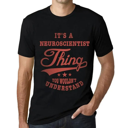 Men's Graphic T-Shirt It's A Neuroscientist Thing You Wouldn’t Understand Eco-Friendly Limited Edition Short Sleeve Tee-Shirt Vintage Birthday Gift Novelty