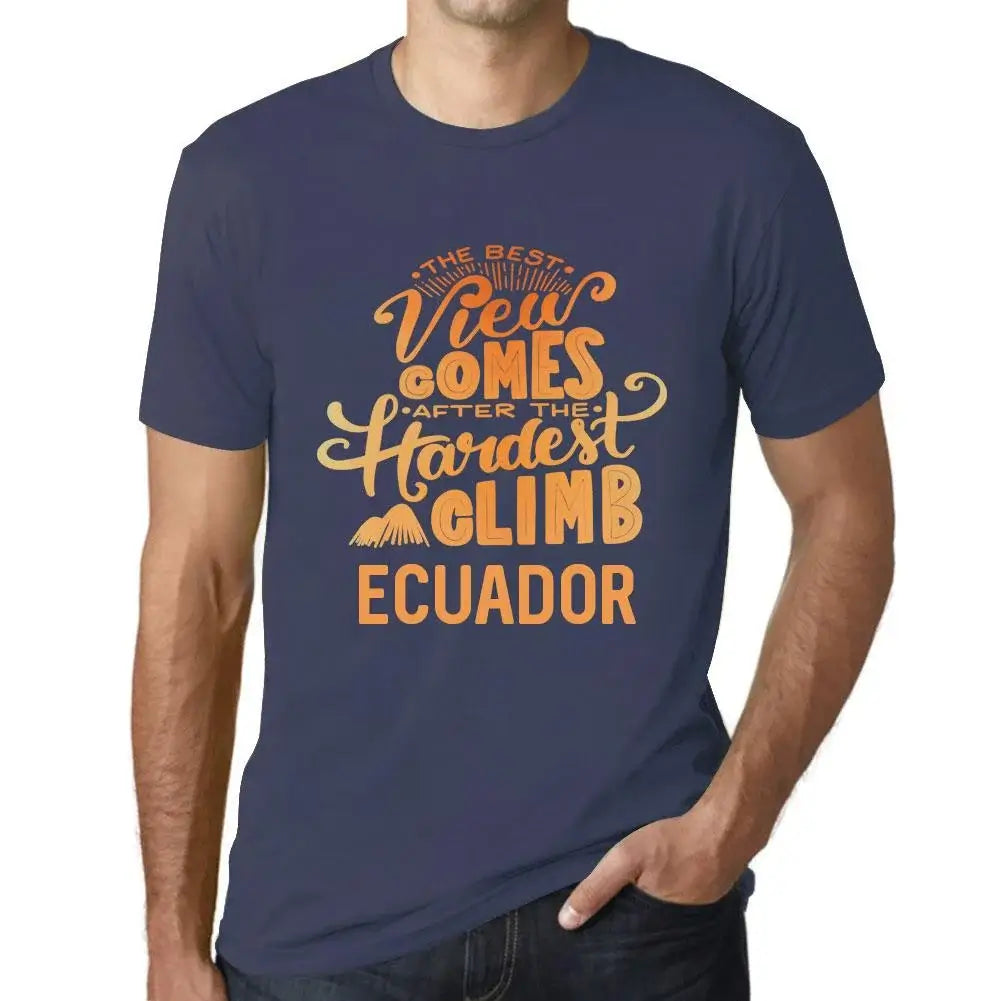 Men's Graphic T-Shirt The Best View Comes After Hardest Mountain Climb Ecuador Eco-Friendly Limited Edition Short Sleeve Tee-Shirt Vintage Birthday Gift Novelty