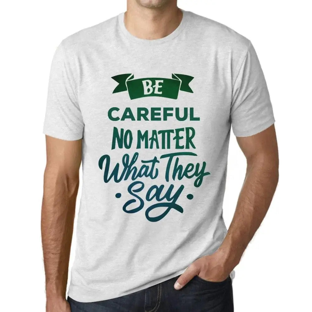 Men's Graphic T-Shirt Be Careful No Matter What They Say Eco-Friendly Limited Edition Short Sleeve Tee-Shirt Vintage Birthday Gift Novelty