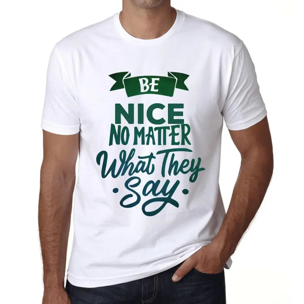 Men's Graphic T-Shirt Be Nice No Matter What They Say Eco-Friendly Limited Edition Short Sleeve Tee-Shirt Vintage Birthday Gift Novelty