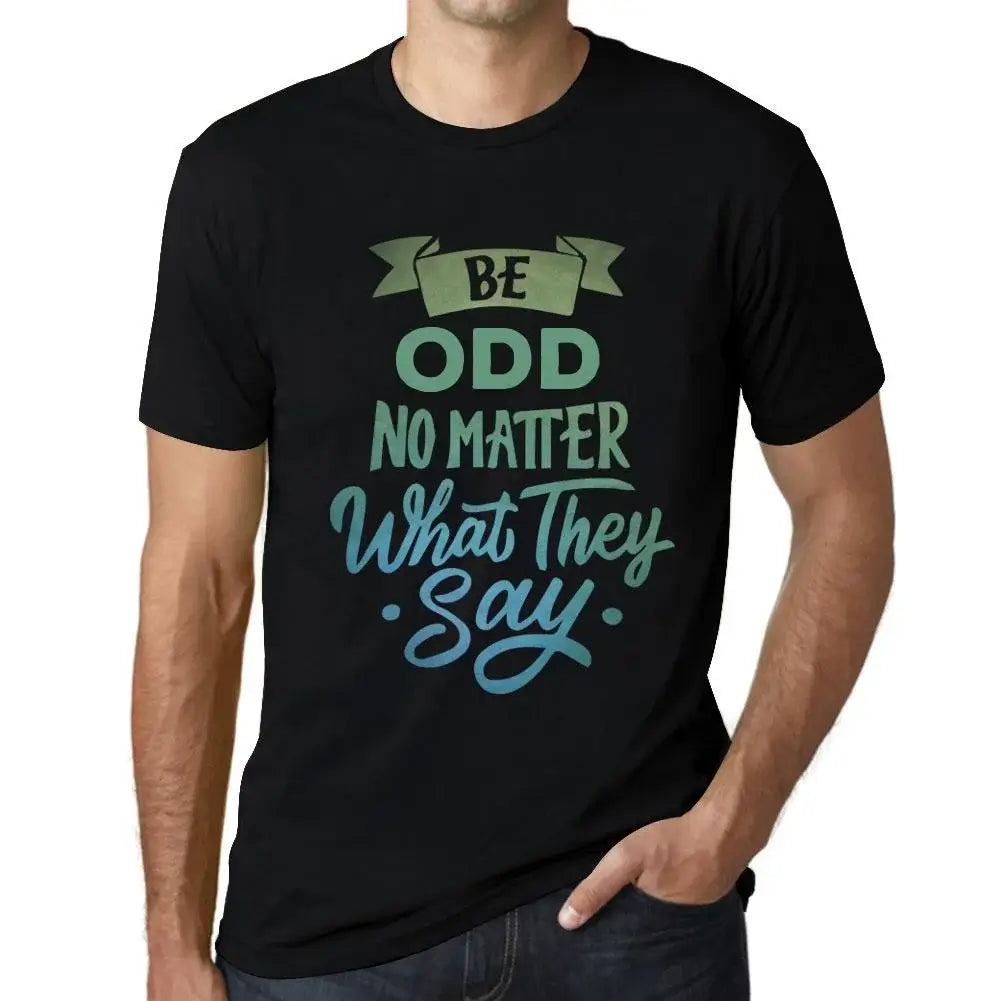 Men's Graphic T-Shirt Be Odd No Matter What They Say Eco-Friendly Limited Edition Short Sleeve Tee-Shirt Vintage Birthday Gift Novelty