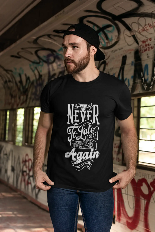 Men's T-Shirt It's Never Too Late Positive Shirt Motivational Gift Quote T-Shirt