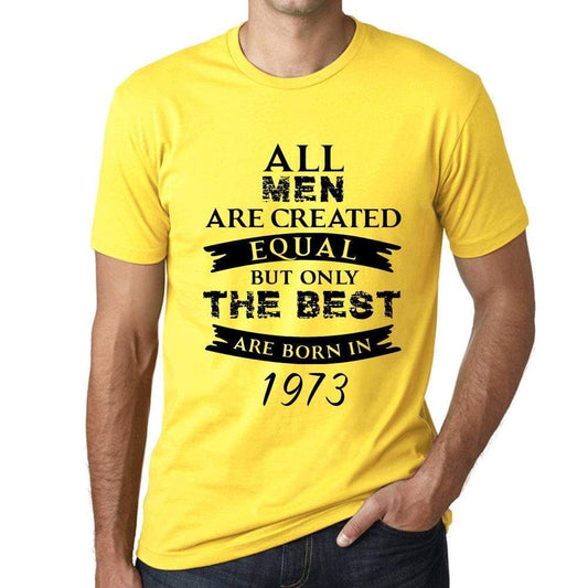 1973, Only the Best are Born in 1973 Men's T-shirt Yellow Birthday Gift 00513 - ultrabasic-com