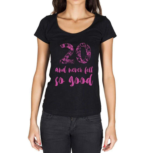 20 And Never Felt So Good Black Womens Short Sleeve Round Neck T-Shirt Birthday Gift 00373 - Black / Xs - Casual