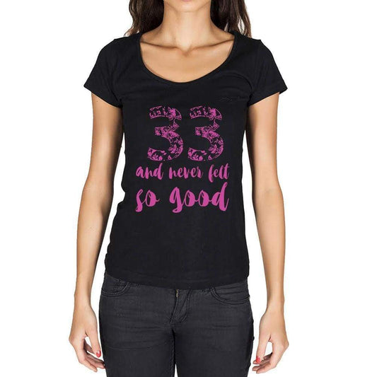 33 And Never Felt So Good, Black, Women's Short Sleeve Round Neck T-shirt, Birthday Gift 00373 - Ultrabasic