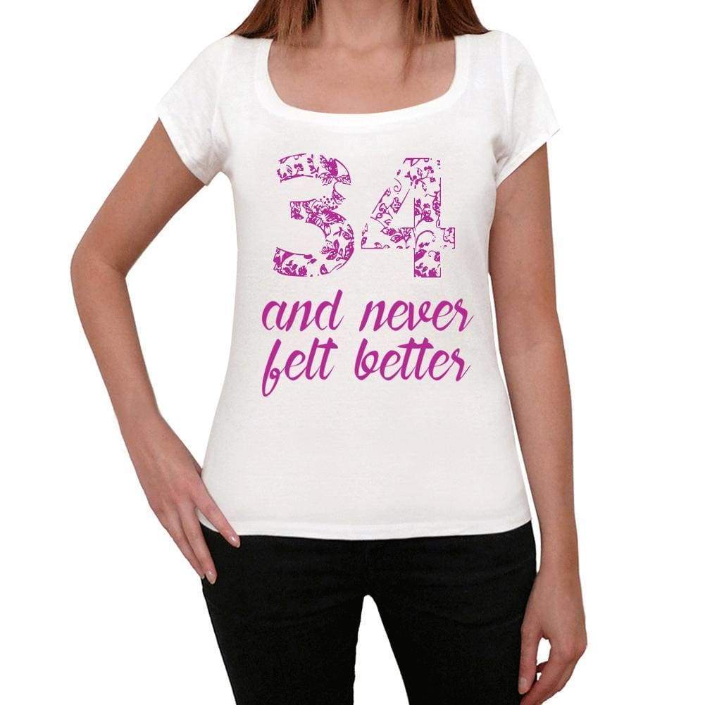 34 And Never Felt Better Womens T-Shirt White Birthday Gift 00406 - White / Xs - Casual