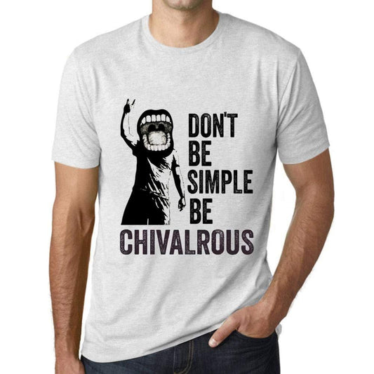 Ultrabasic Homme T-Shirt Graphique Don't Be Simple Be CHIVALROUS Blanc Chiné