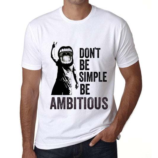 Men&rsquo;s Graphic T-Shirt Don't Be Simple Be AMBITIOUS White - Ultrabasic