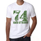 74 And Strong Men's T-shirt White Birthday Gift 00474 - Ultrabasic
