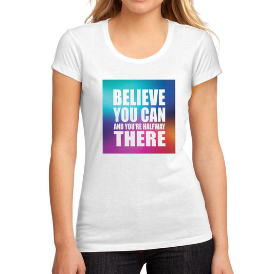 Women&rsquo;s Graphic T-Shirt Believe You Can and You're Halfway There White - Ultrabasic
