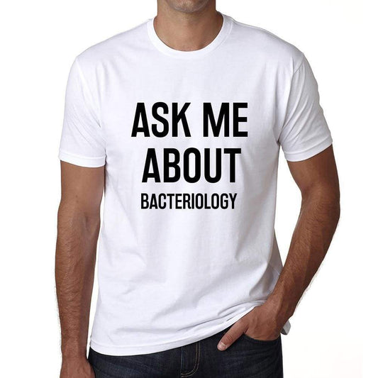 Ask Me About Bacteriology White Mens Short Sleeve Round Neck T-Shirt 00277 - White / S - Casual