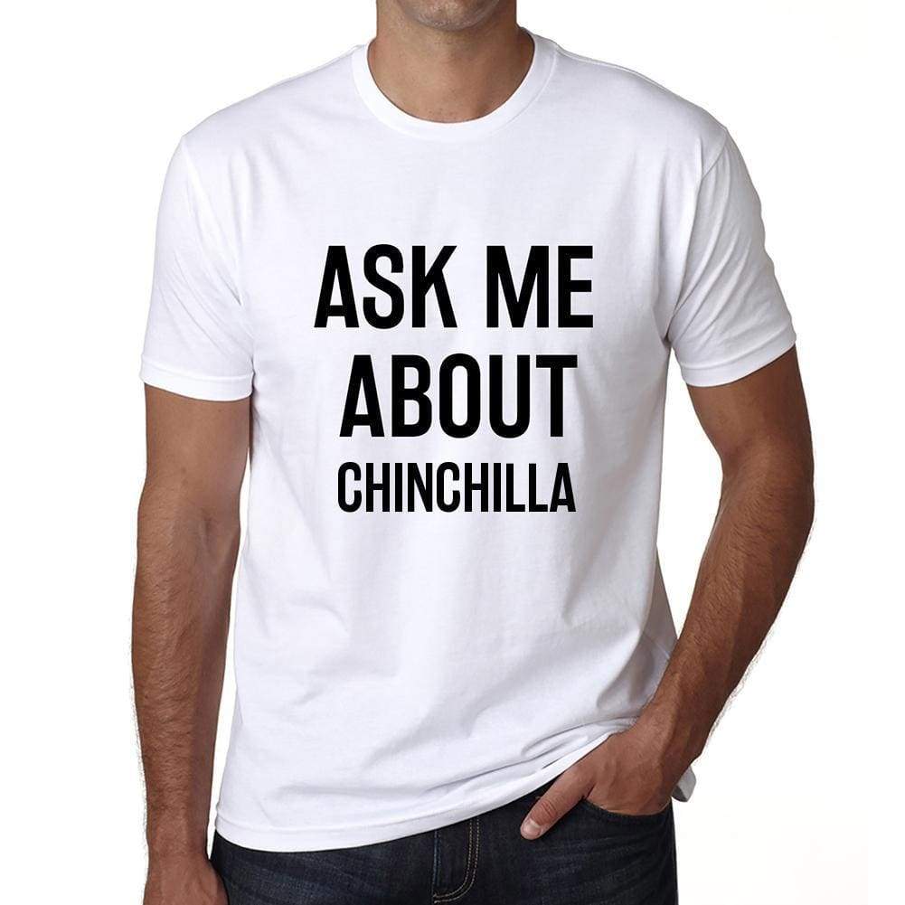 Ask Me About Chinchilla White Mens Short Sleeve Round Neck T-Shirt 00277 - White / S - Casual