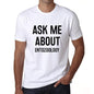 Ask Me About Entozoology White Mens Short Sleeve Round Neck T-Shirt 00277 - White / S - Casual
