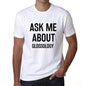 Ask Me About Glossology White Mens Short Sleeve Round Neck T-Shirt 00277 - White / S - Casual