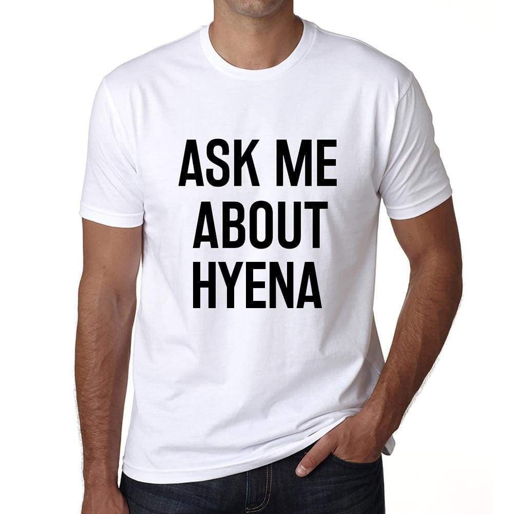 Ask Me About Hyena White Mens Short Sleeve Round Neck T-Shirt 00277 - White / S - Casual