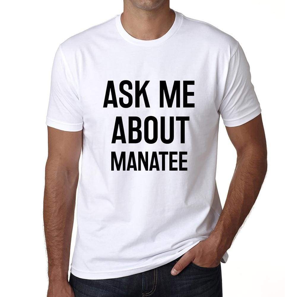 Ask Me About Manatee White Mens Short Sleeve Round Neck T-Shirt 00277 - White / S - Casual