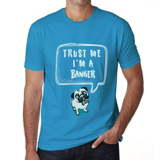 Banker Trust Me Im A Banker Mens T Shirt Blue Birthday Gift 00530 - Blue / Xs - Casual