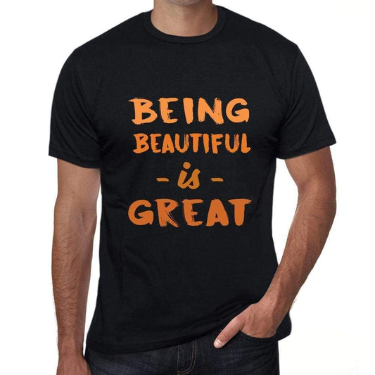Being Beautiful Is Great Black Mens Short Sleeve Round Neck T-Shirt Birthday Gift 00375 - Black / Xs - Casual