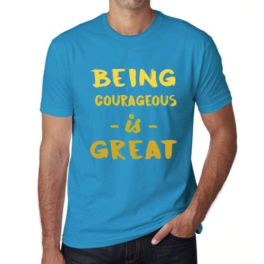 Being Courageous Is Great Mens T-Shirt Blue Birthday Gift 00377 - Blue / Xs - Casual