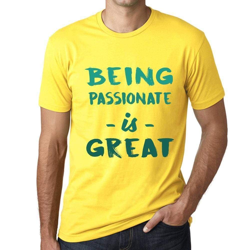 Being Passionate Is Great Mens T-Shirt Yellow Birthday Gift 00378 - Yellow / Xs - Casual