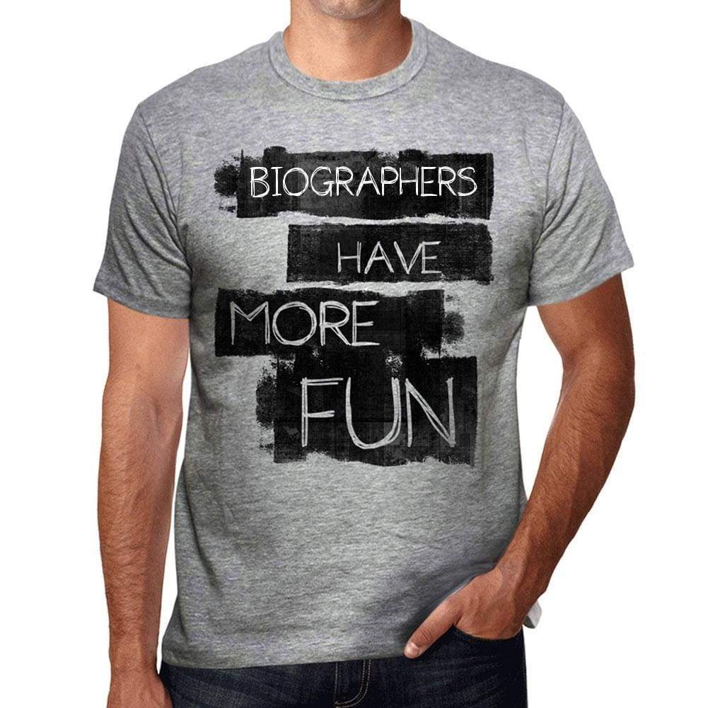 Biographers Have More Fun Mens T Shirt Grey Birthday Gift 00532 - Grey / S - Casual