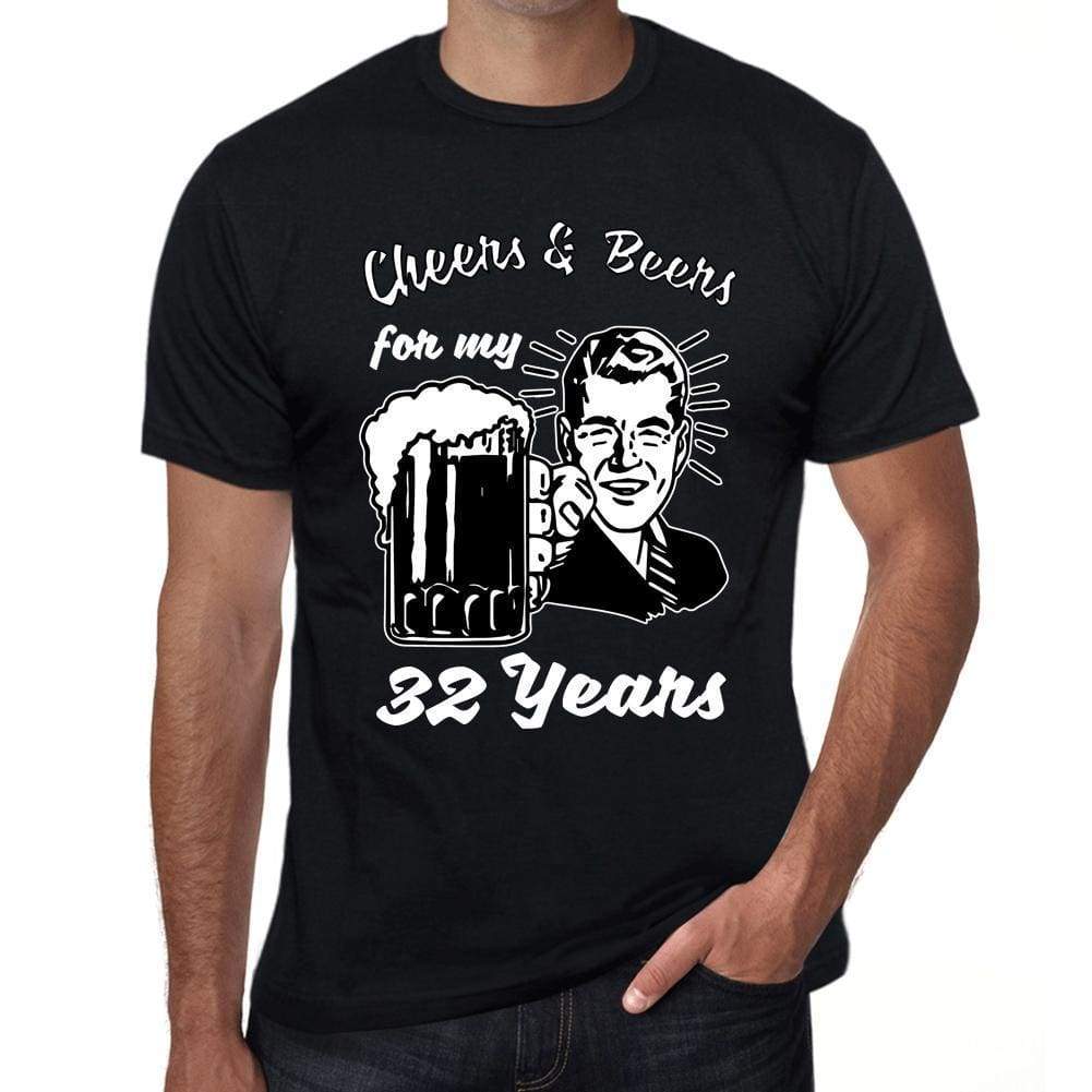 Cheers And Beers For My 32 Years Mens T-Shirt Black 32Th Birthday Gift 00415 - Black / Xs - Casual