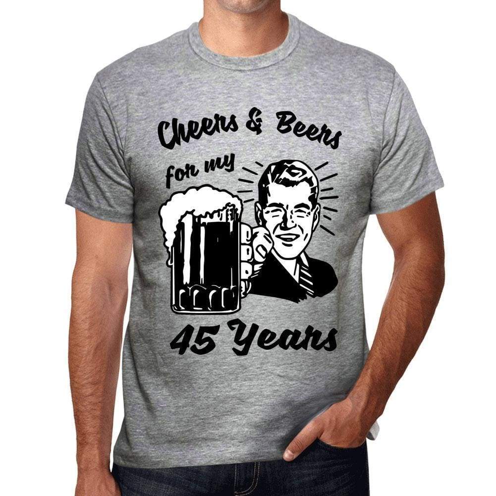 Cheers And Beers For My 45 Years Mens T-Shirt Grey 45Th Birthday Gift 00416 - Grey / S - Casual
