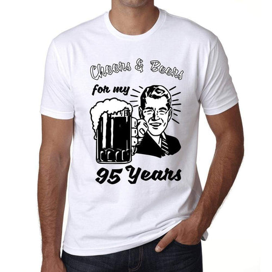Cheers And Beers For My 95 Years Mens T-Shirt White 95Th Birthday Gift 00414 - White / Xs - Casual