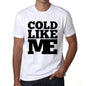 Cold Like Me White Mens Short Sleeve Round Neck T-Shirt 00051 - White / S - Casual