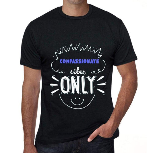 Compassionate Vibes Only Black Mens Short Sleeve Round Neck T-Shirt Gift T-Shirt 00299 - Black / S - Casual
