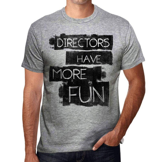 Directors Have More Fun Mens T Shirt Grey Birthday Gift 00532 - Grey / S - Casual