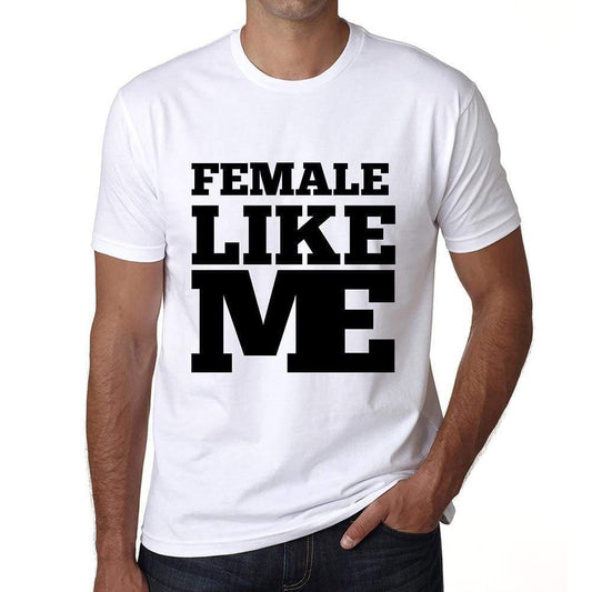 Female Like Me White Mens Short Sleeve Round Neck T-Shirt 00051 - White / S - Casual