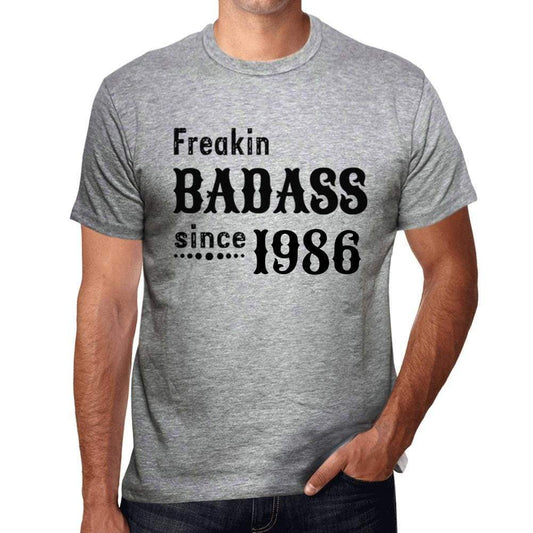 Freakin Badass Since 1986 Mens T-Shirt Grey Birthday Gift 00394 - Grey / S - Casual