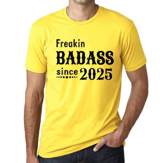 Freakin Badass Since 2025 Mens T-Shirt Yellow Birthday Gift 00396 - Yellow / Xs - Casual
