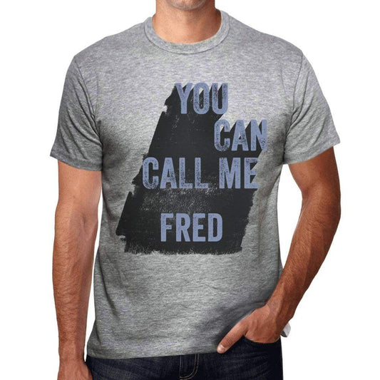 Fred You Can Call Me Fred Mens T Shirt Grey Birthday Gift 00535 - Grey / S - Casual