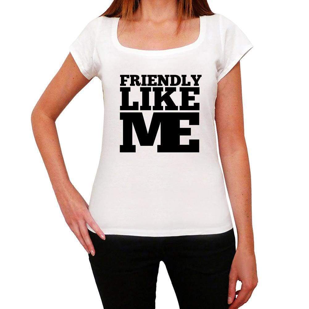 Friendly Like Me White Womens Short Sleeve Round Neck T-Shirt 00056 - White / Xs - Casual