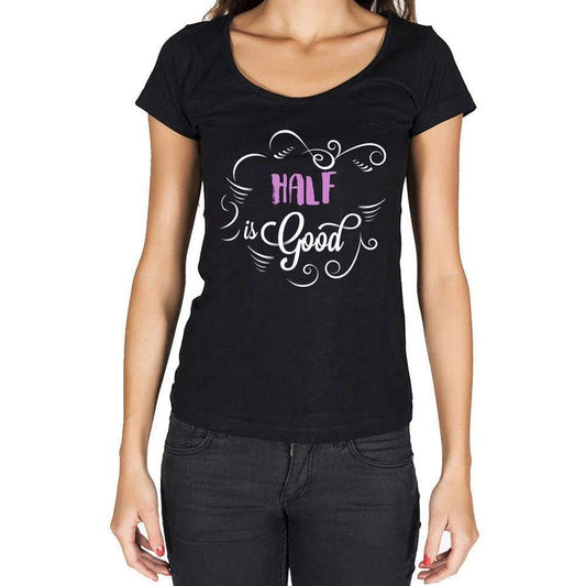 Half Is Good Womens T-Shirt Black Birthday Gift 00485 - Black / Xs - Casual