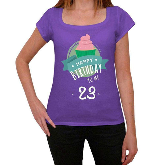 Happy Bday To Me 23 Womens T-Shirt Purple Birthday Gift 00468 - Purple / Xs - Casual