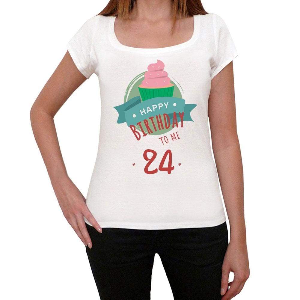 Happy Bday To Me 24 Womens T-Shirt White Birthday Gift 00466 - White / Xs - Casual