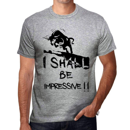 I Shall Be Impressive Grey Mens Short Sleeve Round Neck T-Shirt Gift T-Shirt 00370 - Grey / S - Casual
