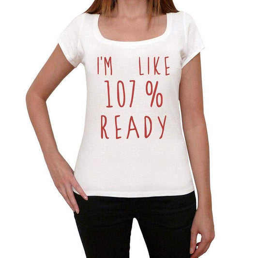 Im 100% Ready White Womens Short Sleeve Round Neck T-Shirt Gift T-Shirt 00328 - White / Xs - Casual
