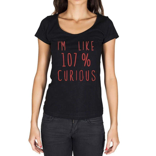 Im Like 100% Curious Black Womens Short Sleeve Round Neck T-Shirt Gift T-Shirt 00329 - Black / Xs - Casual