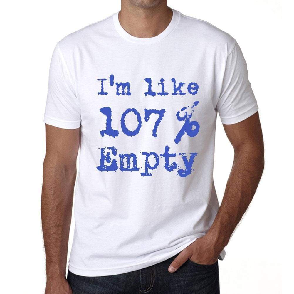 Im Like 100% Empty White Mens Short Sleeve Round Neck T-Shirt Gift T-Shirt 00324 - White / S - Casual