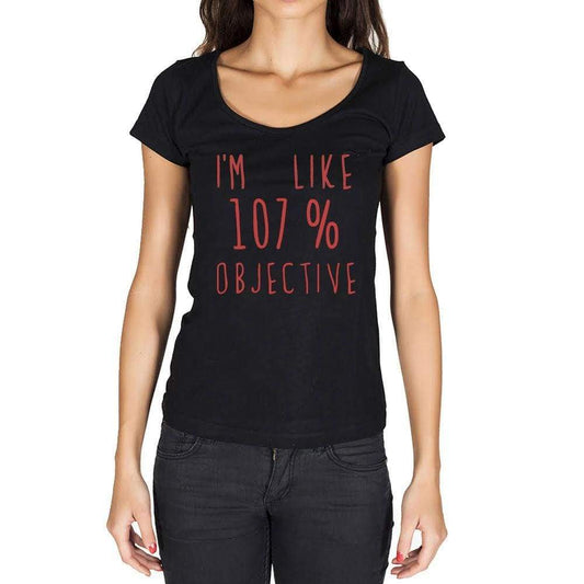 Im Like 100% Objective Black Womens Short Sleeve Round Neck T-Shirt Gift T-Shirt 00329 - Black / Xs - Casual