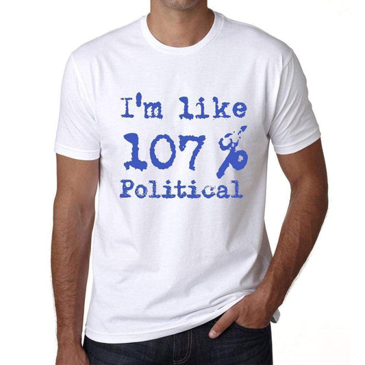 Im Like 100% Political White Mens Short Sleeve Round Neck T-Shirt Gift T-Shirt 00324 - White / S - Casual